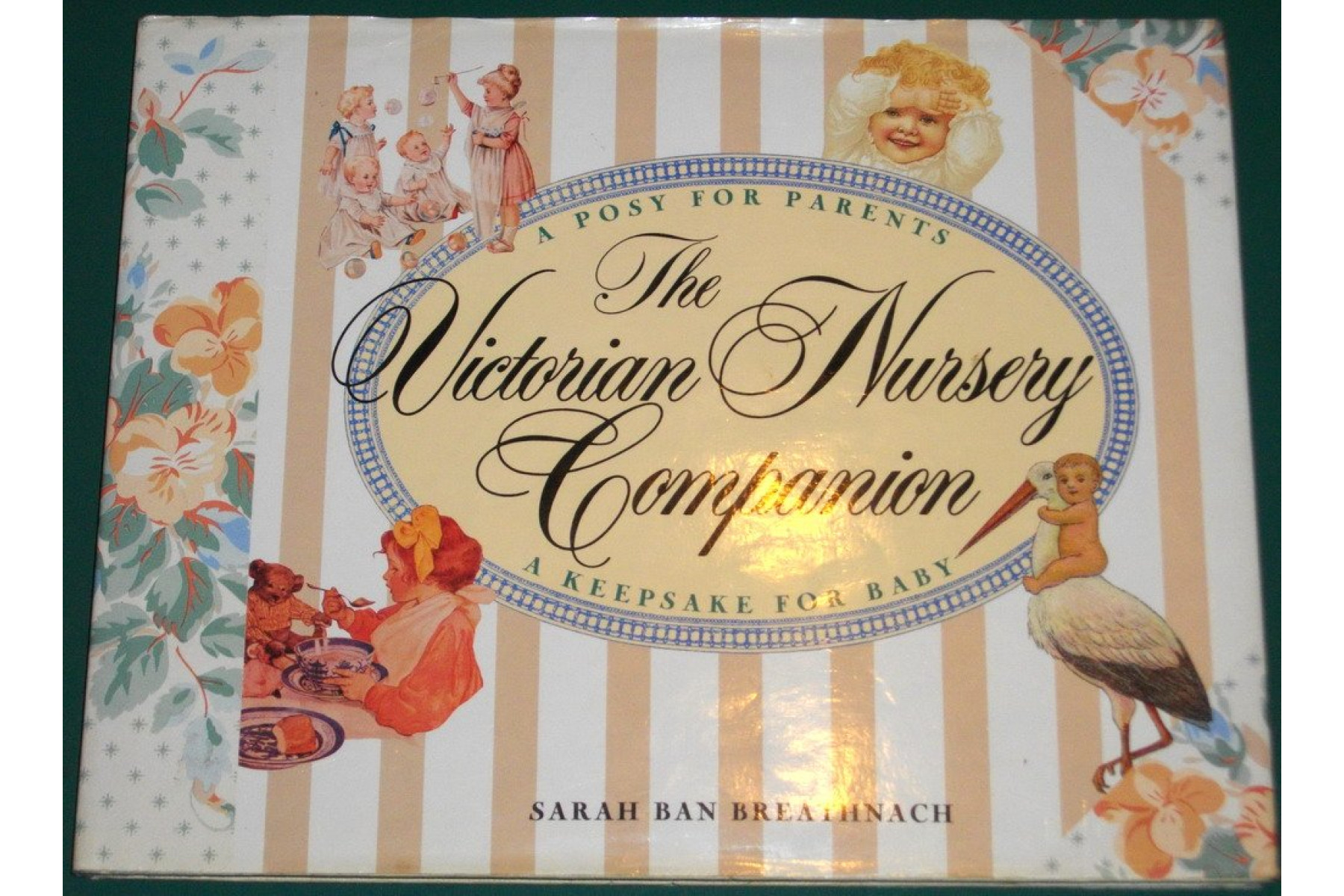 The Victorian Nursery Companion: A Posy for Parents, a Keepsake for Baby