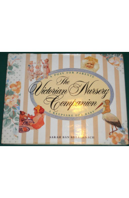 The Victorian Nursery Companion: A Posy for Parents, a Keepsake for Baby