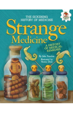 Strange Medicine (Sickening History of Medicine)