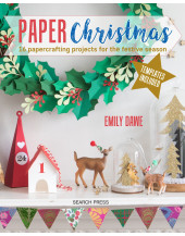 Paper Christmas: 16 papercrafting projects for the festive season
