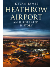 Heathrow Airport: An Illustrated History