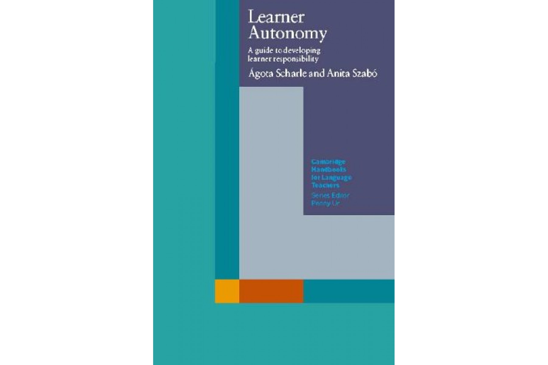 Learner Autonomy: A Guide to Developing Learner Responsibility