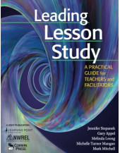 Leading Lesson Study: A Practical Guide For Teachers And Facilitators