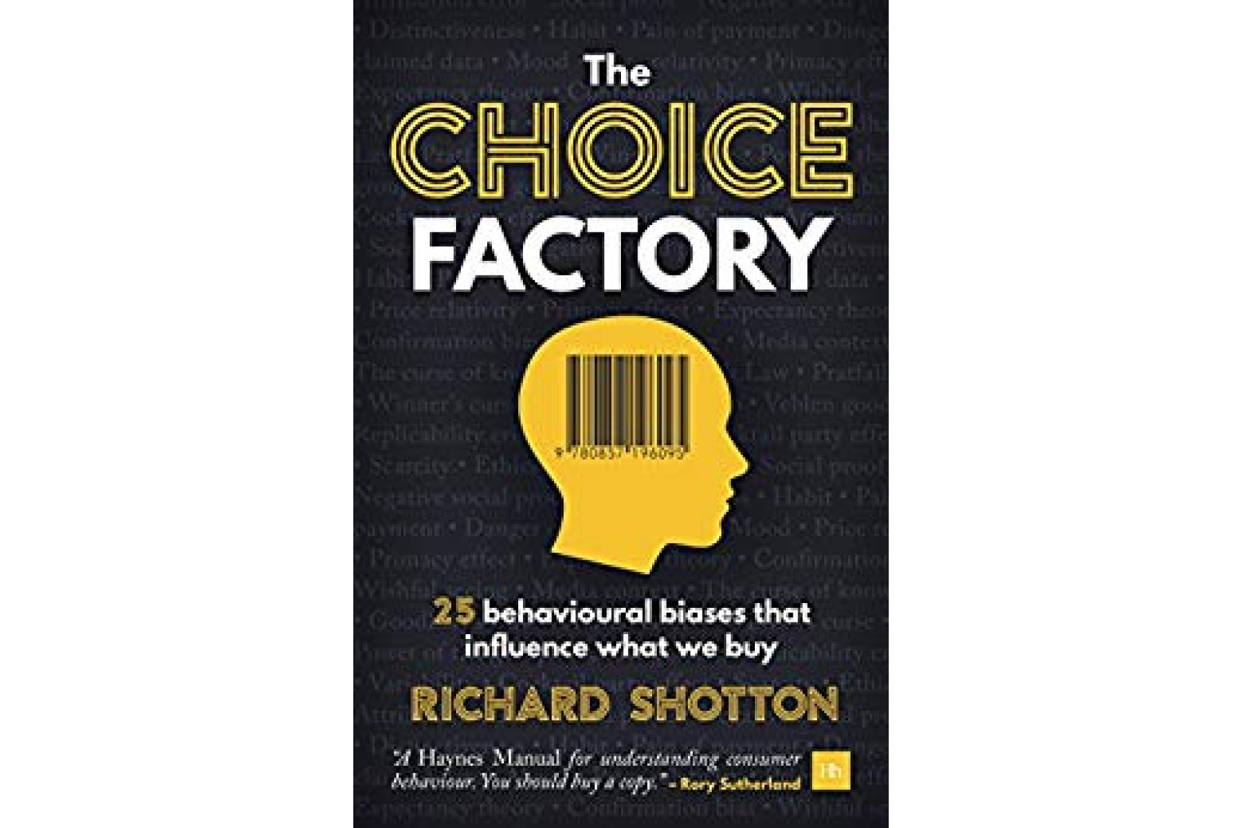 The Choice Factory: 25 behavioural biases that influence what we buy