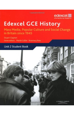 Edexcel GCE History AS Unit 2 E2 Mass Media, Popular Culture and Social Change in Britain Since 1945