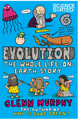 Evolution: The Whole Life on Earth Story (Science Sorted)