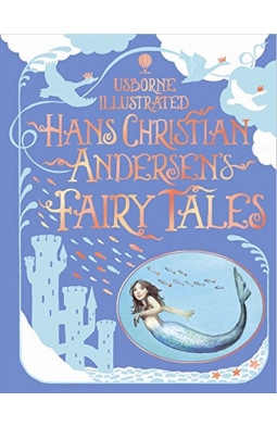 Illustrated Hans Christian Andersen's Fairy Tales (Usborne Illustrated Story Collections)
