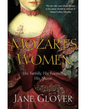 Mozart's Women: His Family, His Friends, His Music