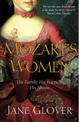 Mozart's Women: His Family, His Friends, His Music