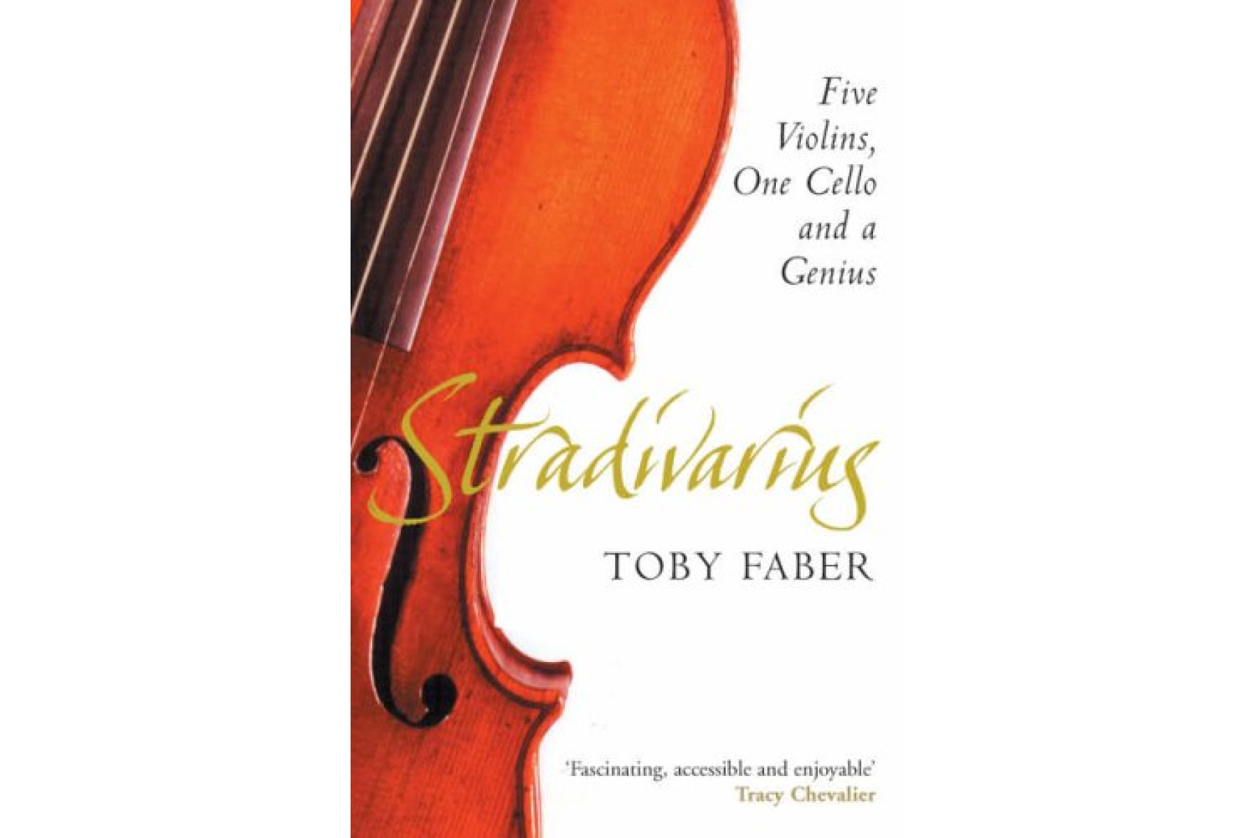Stradivarius: Five Violins, One Cello and a Genius