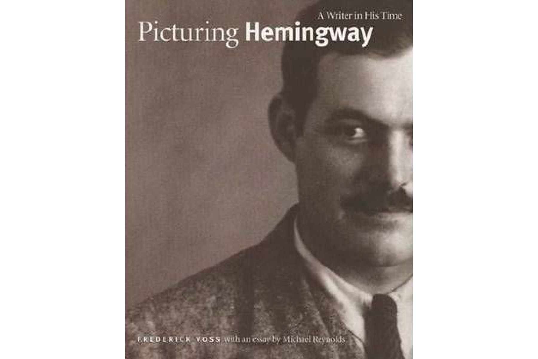 Picturing Hemingway: A Writer in His Time