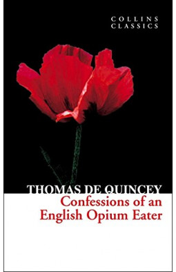 Confessions of an English Opium Eater (Collins Classics)