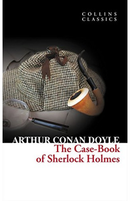 The Case-Book of Sherlock Holmes (Collins Classics)