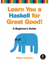 Learn You a Haskell for Great Good!: A Beginner's Guide