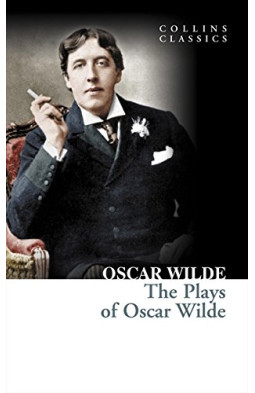 The Plays of Oscar Wilde (Collins Classics)