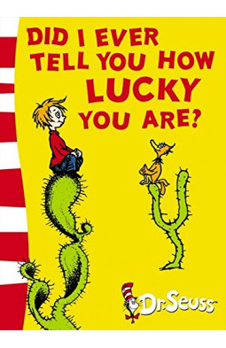 Did I Ever Tell You How Lucky You Are? (Dr. Seuss Yellow Back Book)