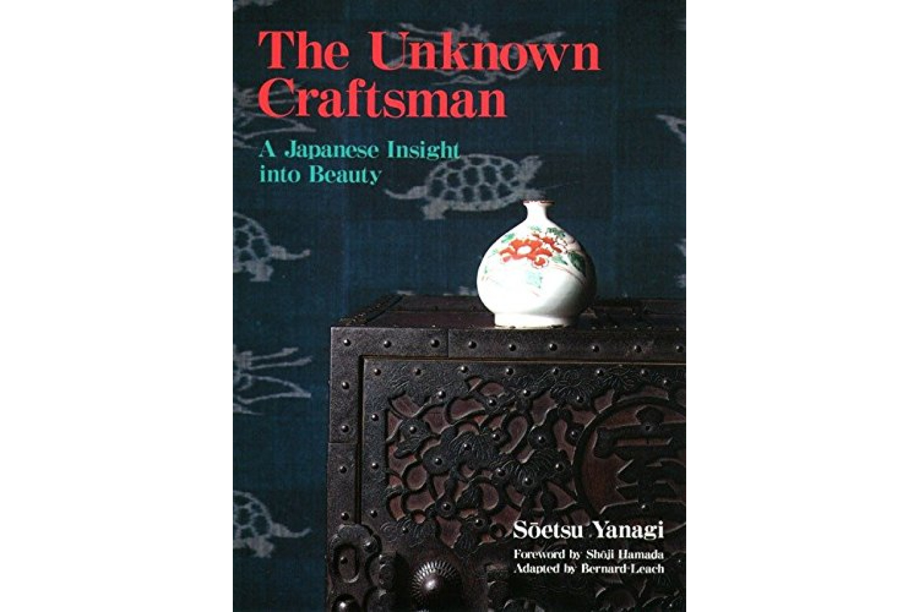 The Unknown Craftsman: A Japanese Insight Into Beauty