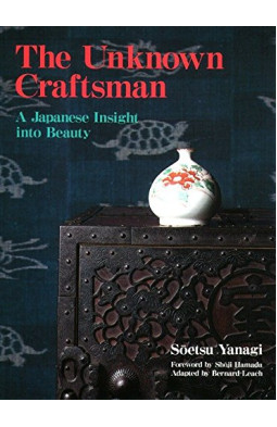 The Unknown Craftsman: A Japanese Insight Into Beauty