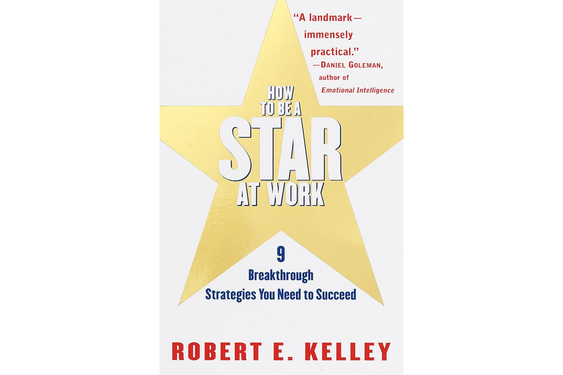 How to be a Star at Work: 9 Breakthrough Strategies You Need to Succeed