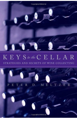 Keys to the Cellar: Strategies and Secrets of Wine Collecting