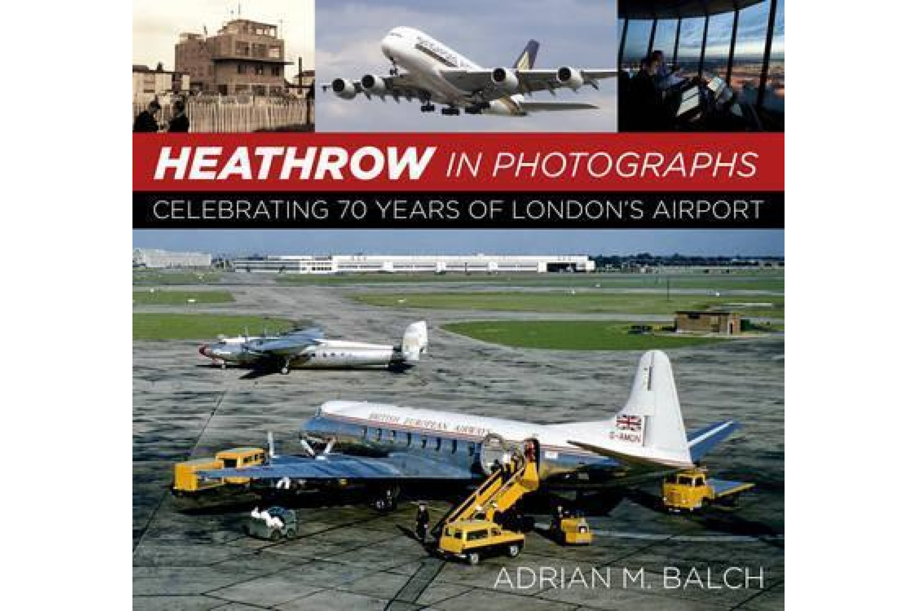 Heathrow in Photographs: Celebrating 70 Years of London's Airport