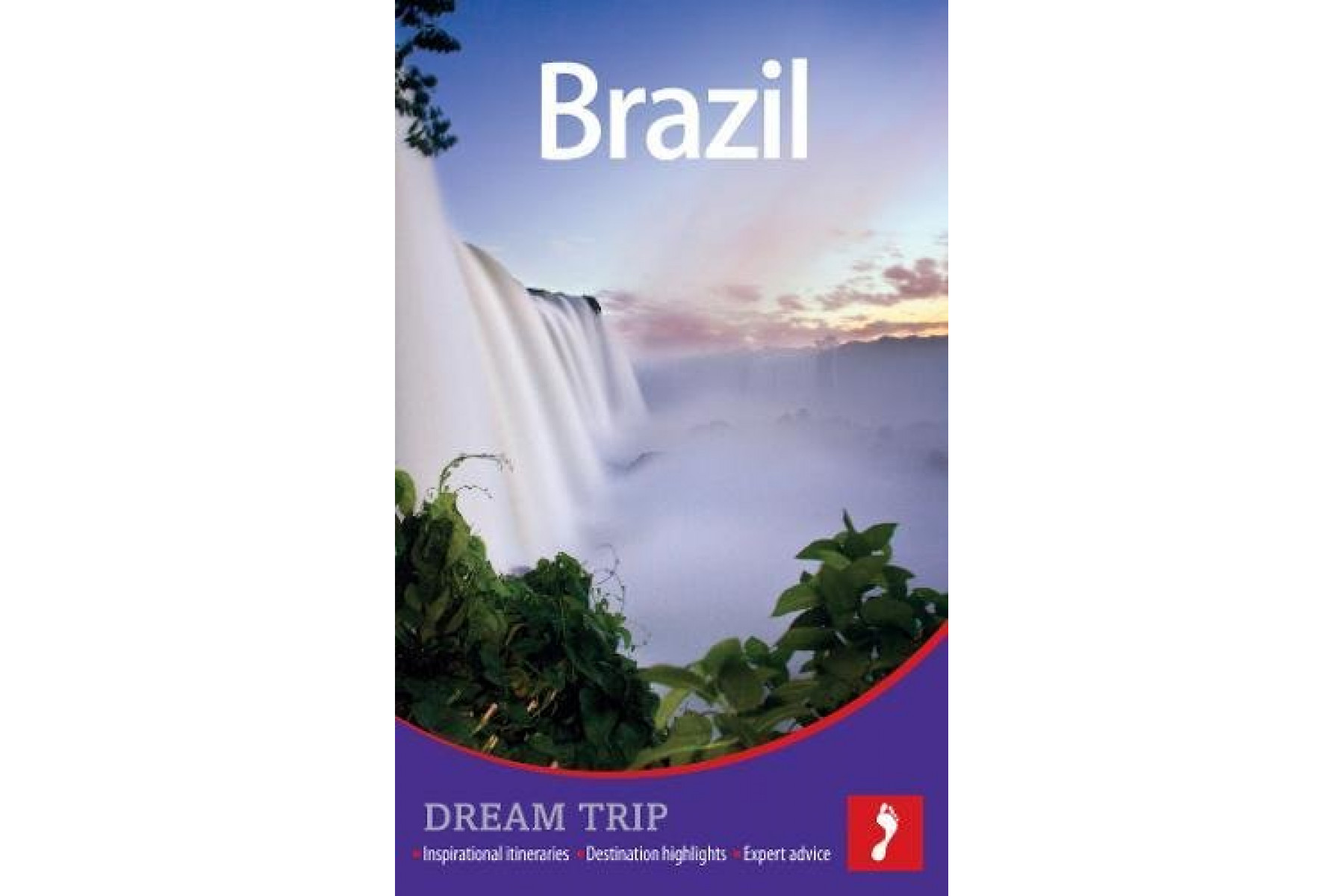 Brazil Dream Trip (Footprint Dream Trip)