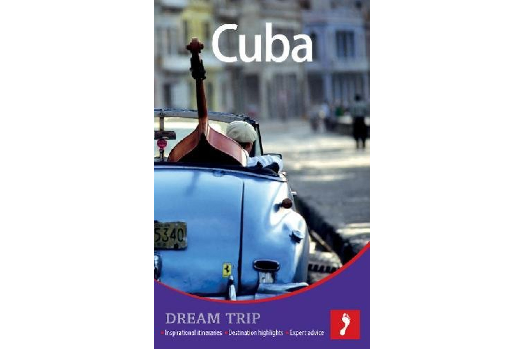 Cuba Dream Trip (Footprint Dream Trip)
