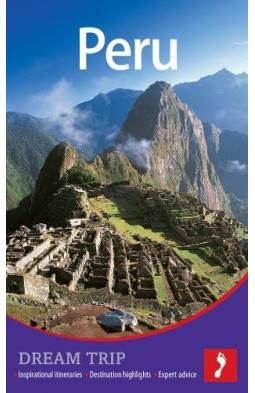 Peru Dream Trip (Footprint Dream Trip)