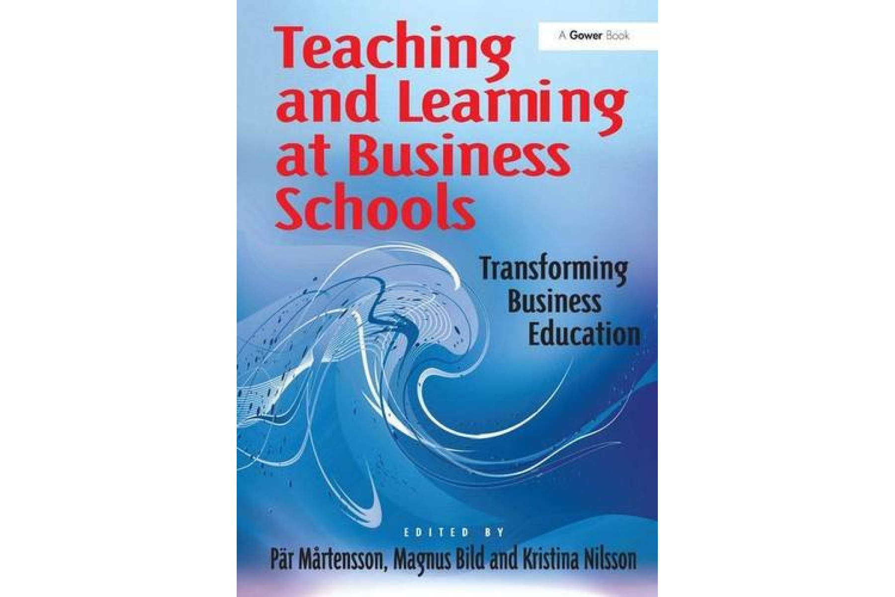 Teaching and Learning at Business Schools: Transforming Business Education