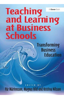 Teaching and Learning at Business Schools: Transforming Business Education