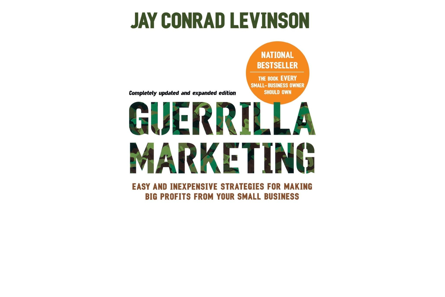 Guerilla Marketing: Easy and Inexpensive Strategies for Making Big Profits from Your Small Business