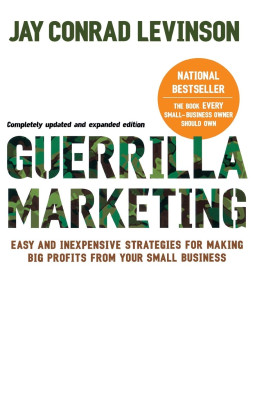 Guerilla Marketing: Easy and Inexpensive Strategies for Making Big Profits from Your Small Business