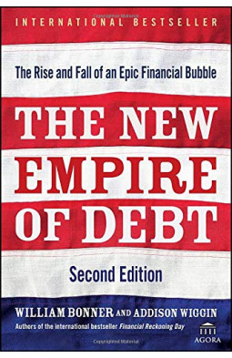 The New Empire of Debt: The Rise and Fall of an Epic Financial Bubble