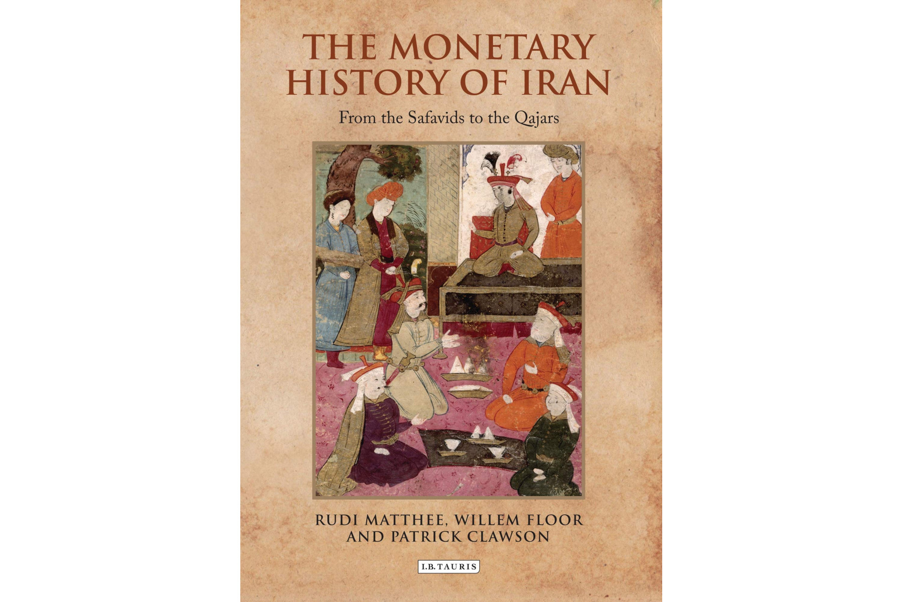 The Monetary History of Iran: From the Safavids to the Qajars