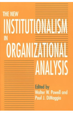 The New Institutionalism in Organizational Analysis