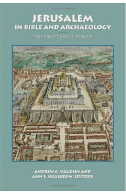 Jerusalem in Bible and Archaeology: The First Temple Period