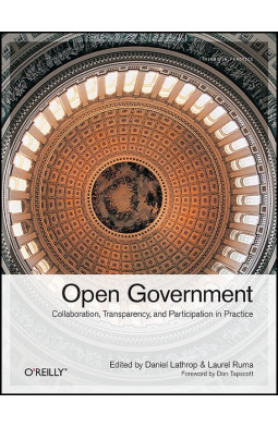 Open Government: Collaboration, Transparency, and Participation in Practice