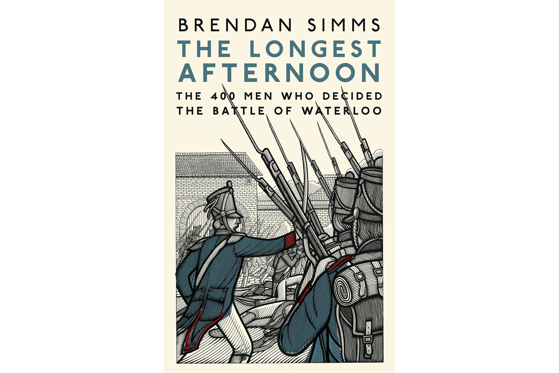 The Longest Afternoon: The 400 Men Who Decided the Battle of Waterloo