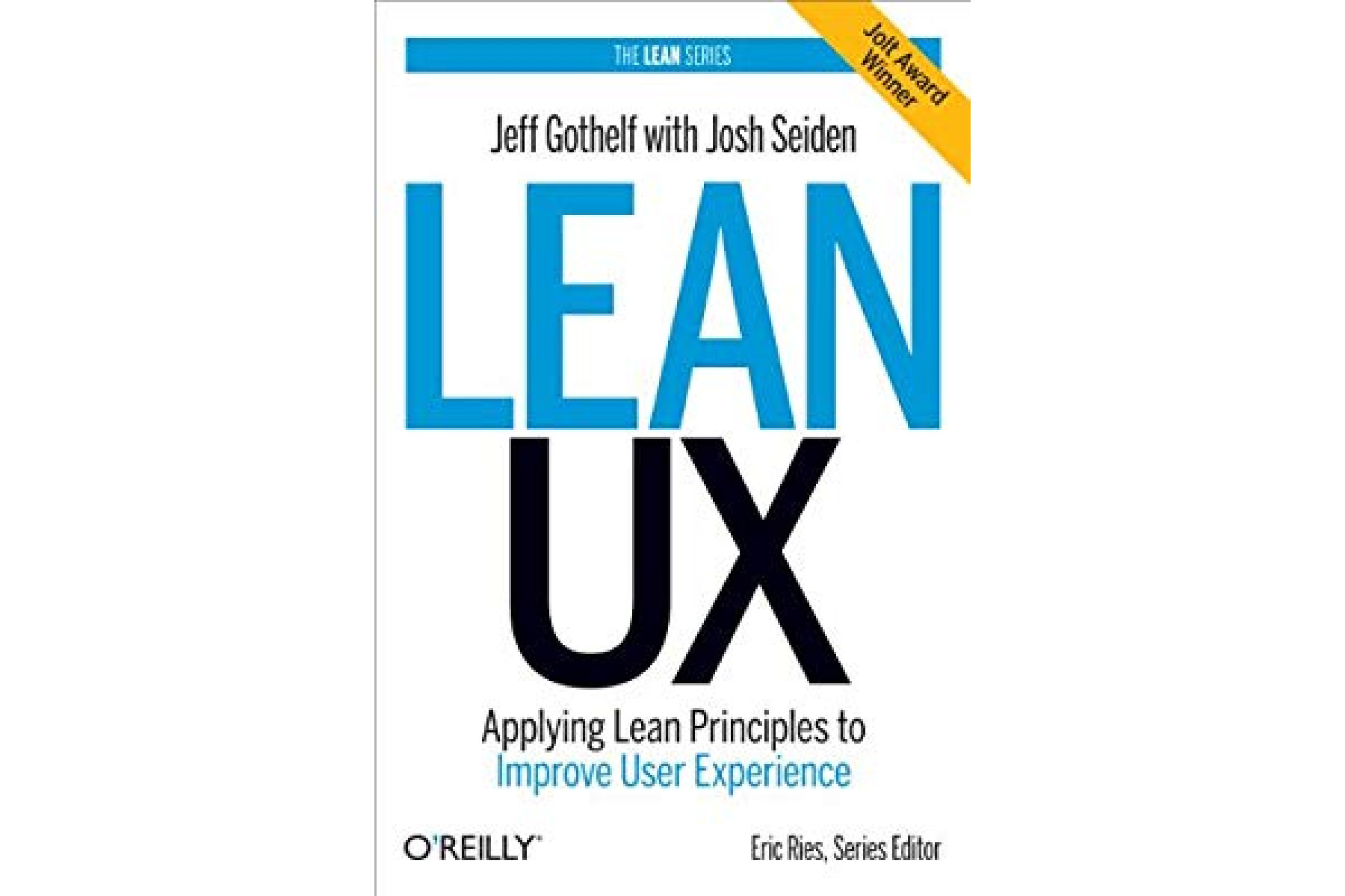 Lean UX: Applying Lean Principles to Improve User Experience