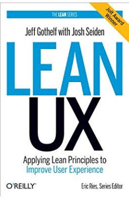 Lean UX: Applying Lean Principles to Improve User Experience