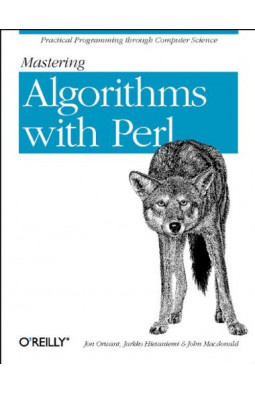 Mastering Algorithms with Perl: Practical Programming Through Computer Science