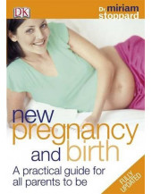 New Pregnancy and Birth: A practical guide for all parents to be
