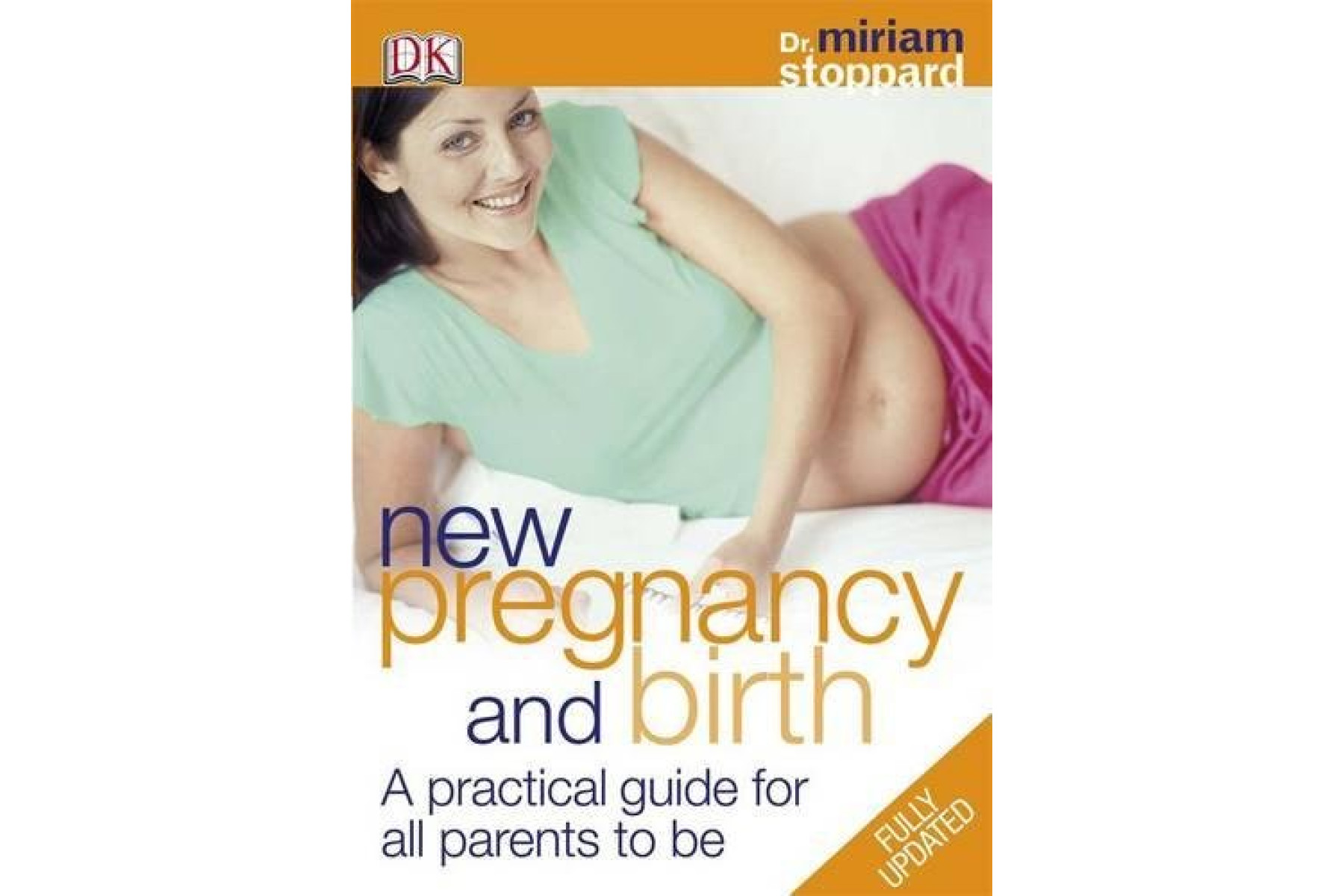 New Pregnancy and Birth: A practical guide for all parents to be