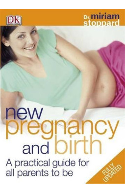 New Pregnancy and Birth: A practical guide for all parents to be