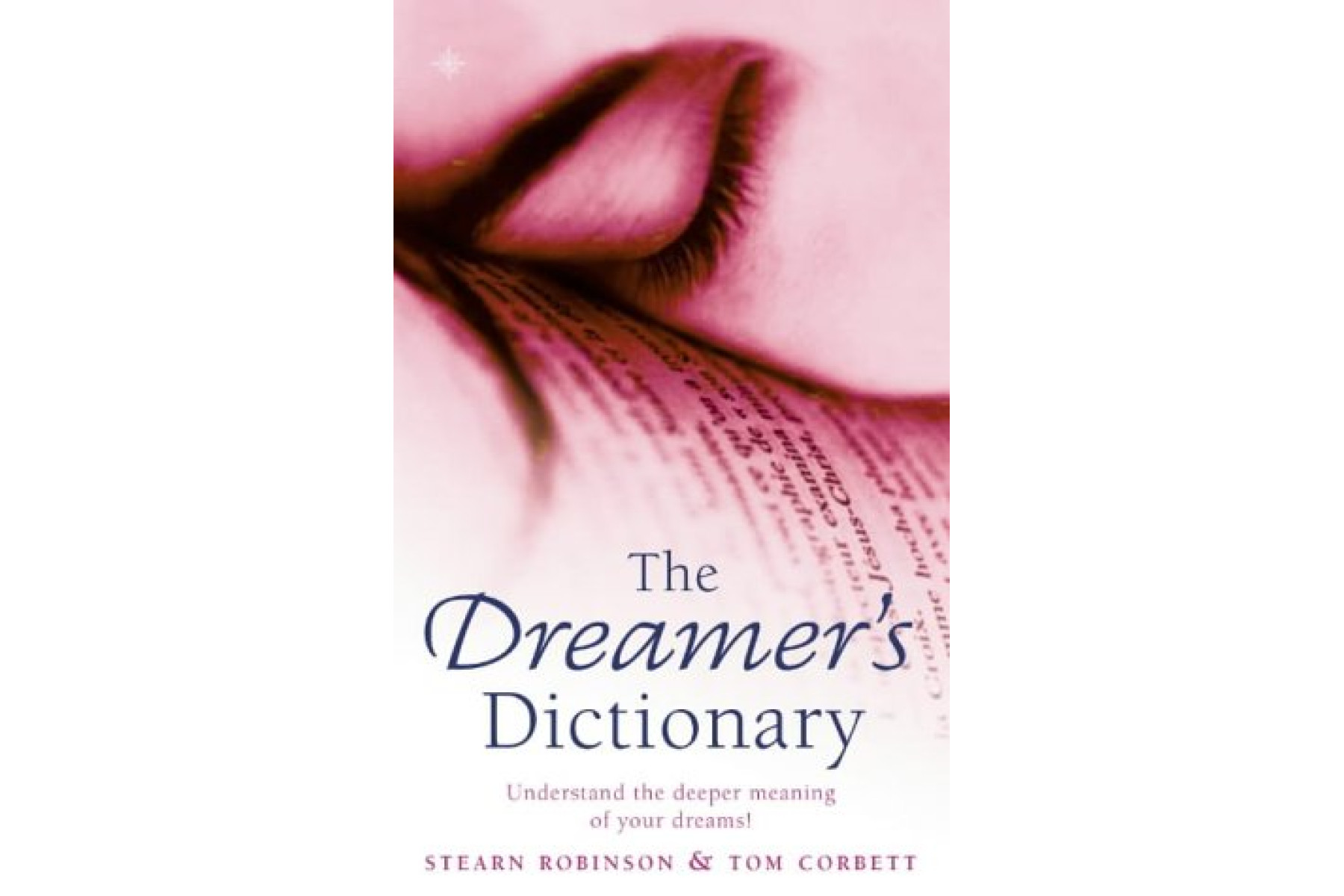 The Dreamer's Dictionary: Understand the Deeper Meanings of Your Dreams