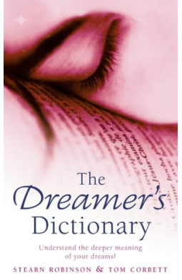The Dreamer's Dictionary: Understand the Deeper Meanings of Your Dreams