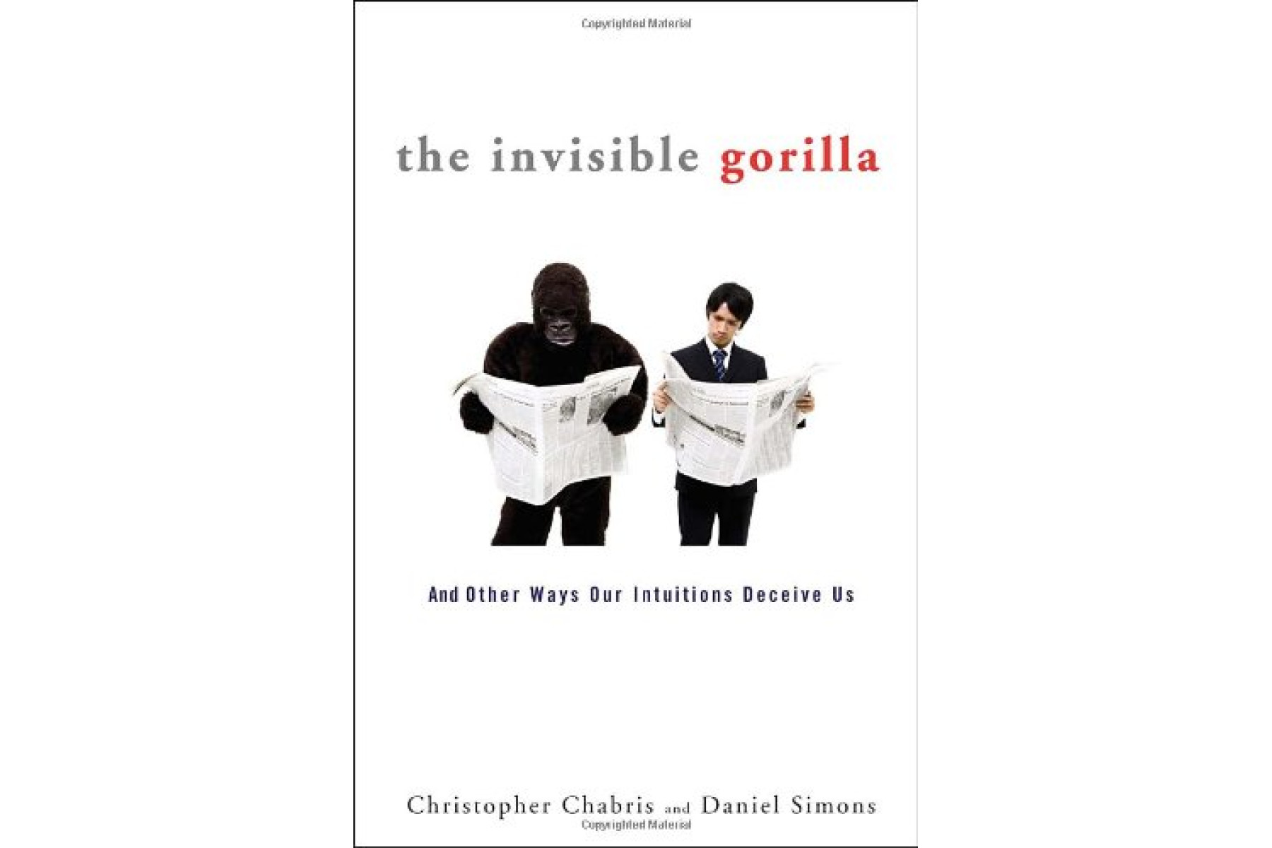 The Invisible Gorilla: And Other Ways Our Intuitions Deceive Us