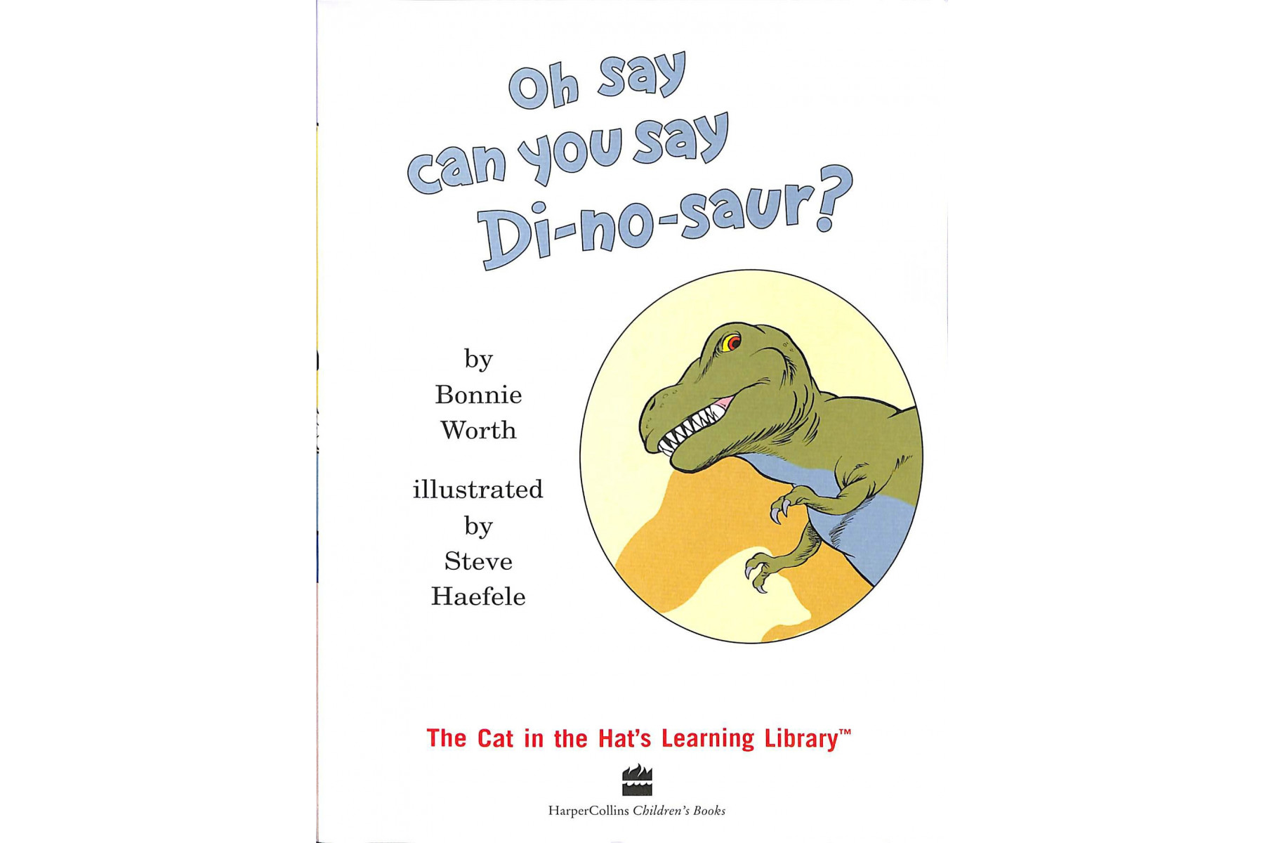 Oh Say Can You Say Di-no-saur?: All about dinosaurs