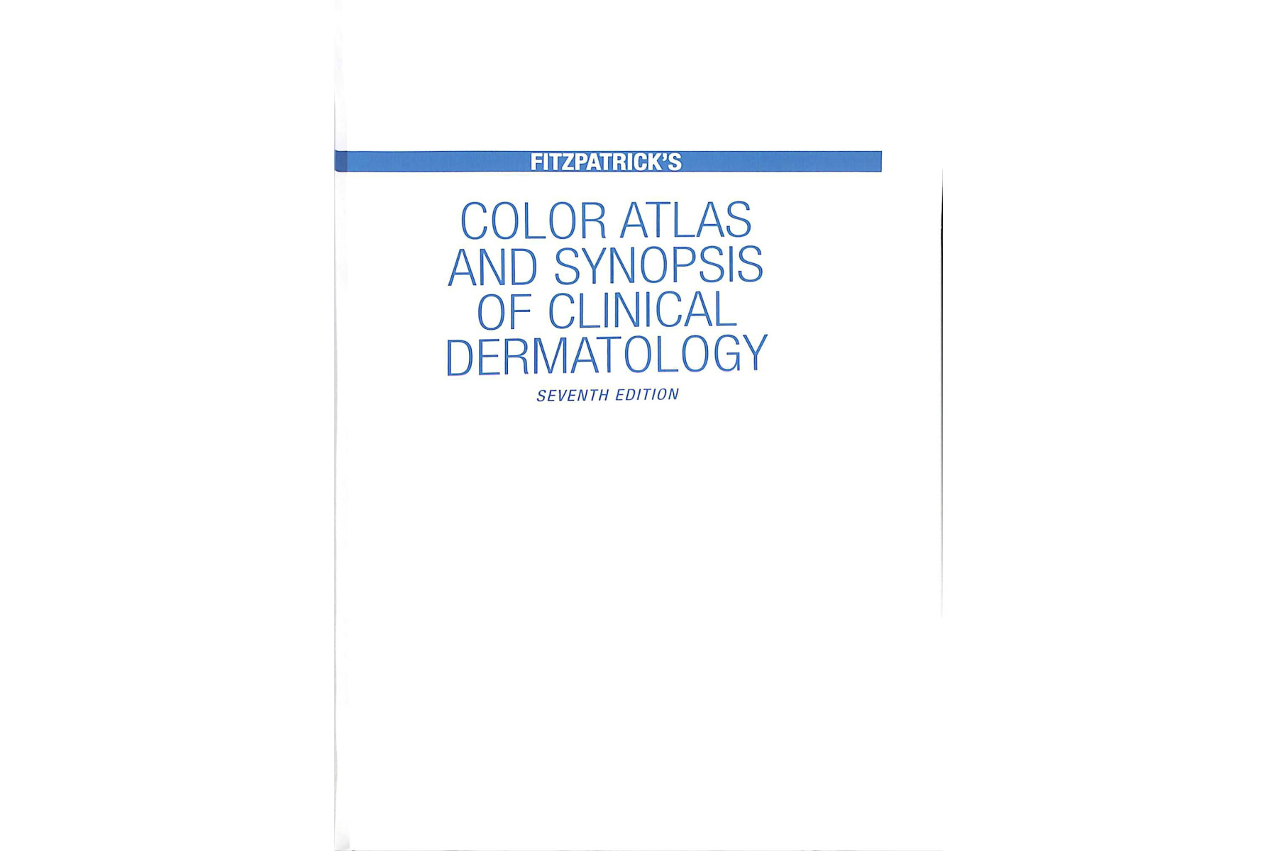 Fitzpatrick's Color Atlas and Synopsis of Clinical Dermatology, Seventh Edition