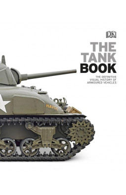 The Tank Book: The Definitive Visual History of Armoured Vehicles